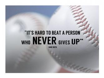 It's Hard to Beat a Person Who Never Gives Up -Babe Ruth | Obraz na stenu